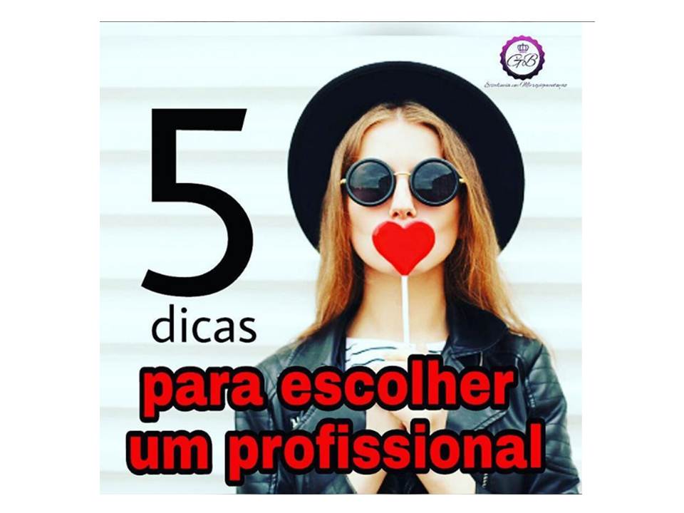 5 DICAS PARA ESCOLHER UM PROFISSIONAL DE MICROPIGMENTAÇÃO