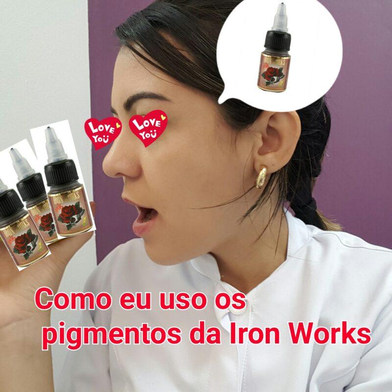 COMO EU USO OS PIGMENTOS IRON WORKS