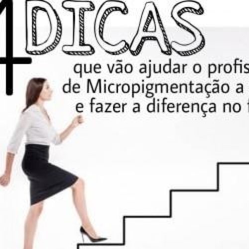 4 DICAS QUE VÃO AJUDAR O PROFISSIONAL DE MICROPIGMENTAÇÃO