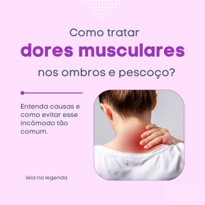 COMO TRATAR DORES MUSCULARES NO PESCOÇO E NO OMBRO