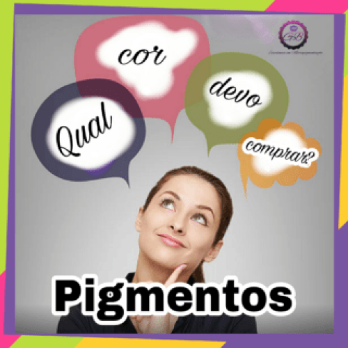 PIGMENTOS- QUAL COR DEVO COMPRAR?